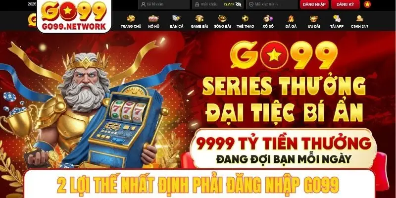 2 lợi thế nhất định phải đăng nhập GO99