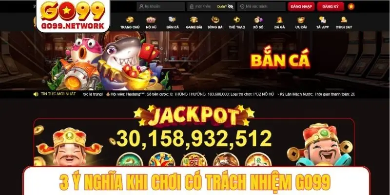 3 ý nghĩa khi chơi có trách nhiệm GO99