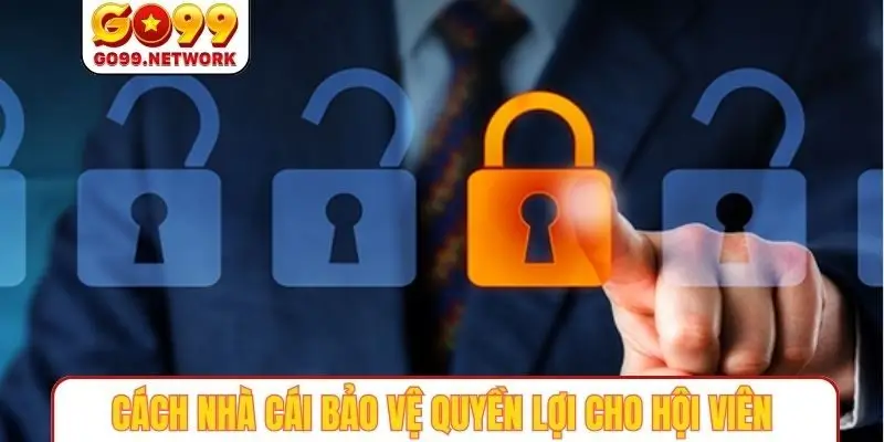 Cách nhà cái bảo vệ quyền lợi cho hội viên