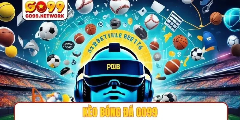 kèo bóng đá GO99