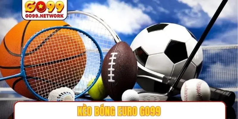 kèo bóng EURO GO99