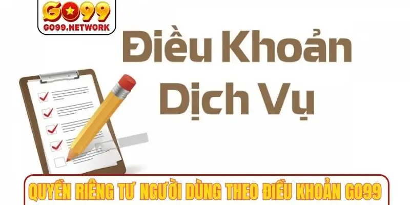 Quyền riêng tư người dùng theo điều khoản GO99