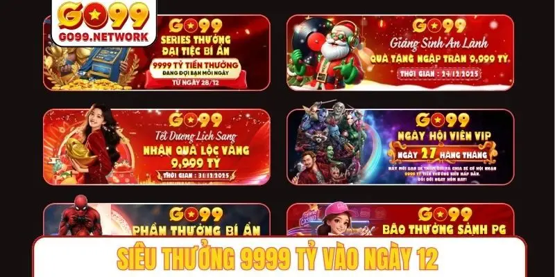 Khuyến mãi GO99 - Siêu thưởng 9999 tỷ vào ngày 12