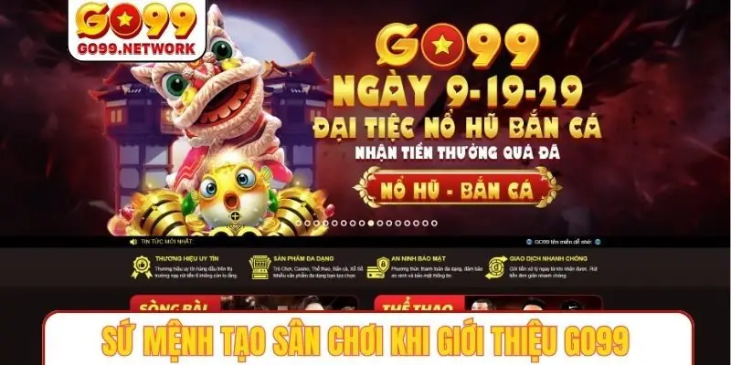 Sứ mệnh tạo sân chơi văn minh khi giới thiệu GO99