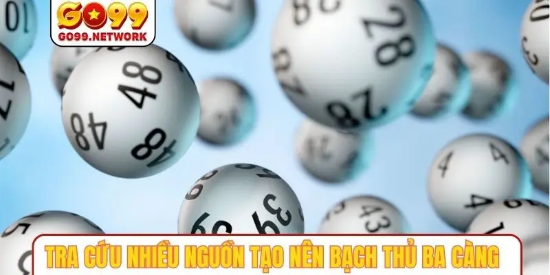 Tra cứu nhiều nguồn tạo nên bạch thủ ba càng chuẩn